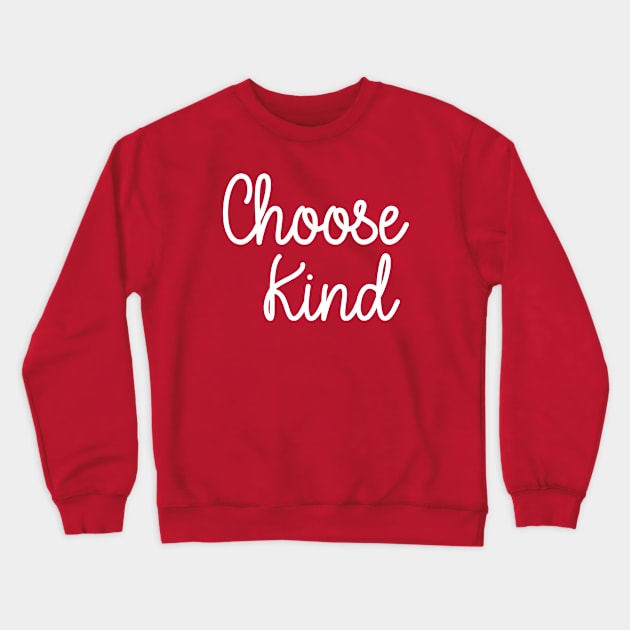 Choose kind Crewneck Sweatshirt by Dizzyland